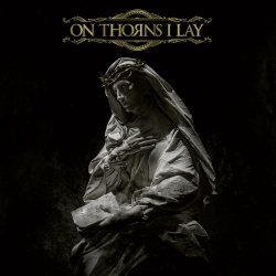 ON THORNS I LAY - On Thorns I Lay (12"LP)